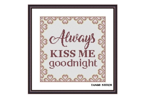 Always Kiss Me Goodnight Funny Romantic: A Unique Cross Stitch Design for All Skill Levels